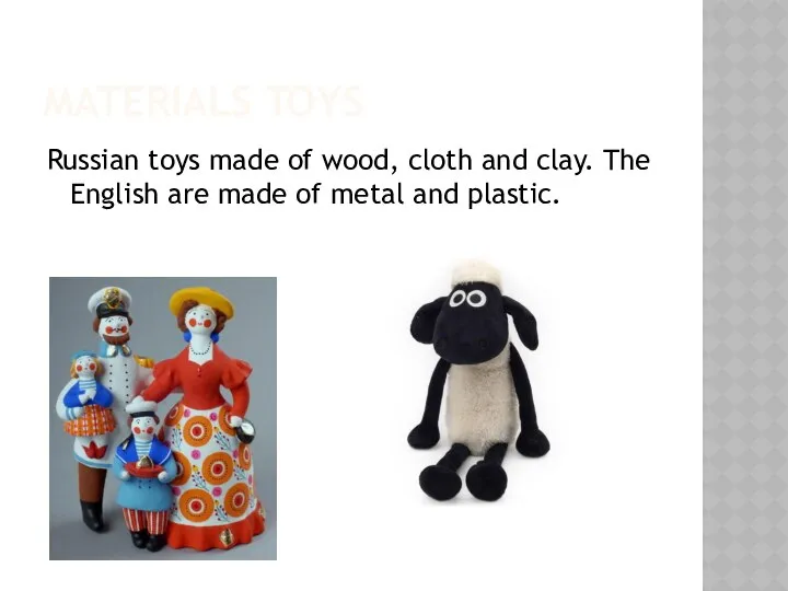 MATERIALS TOYS Russian toys made of wood, cloth and clay. The