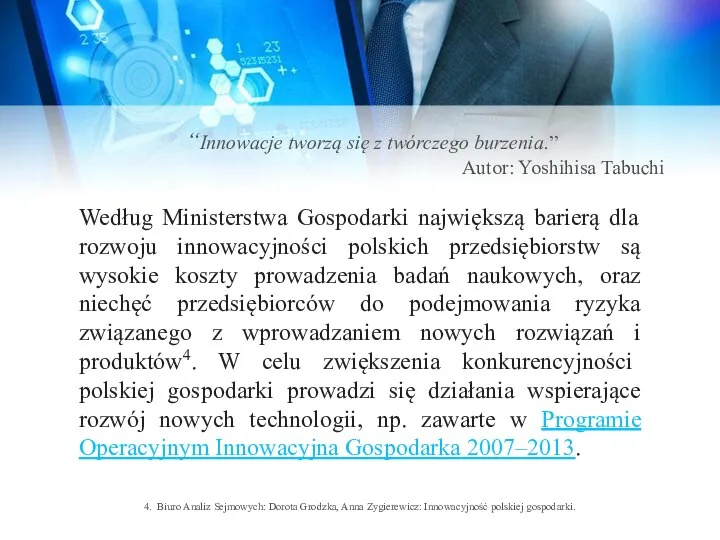 Według Ministerstwa Gospodarki największą barierą dla rozwoju innowacyjności polskich przedsiębiorstw są