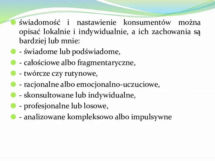 świadomość i nastawienie konsumentów można opisać lokalnie i indywidualnie, a ich