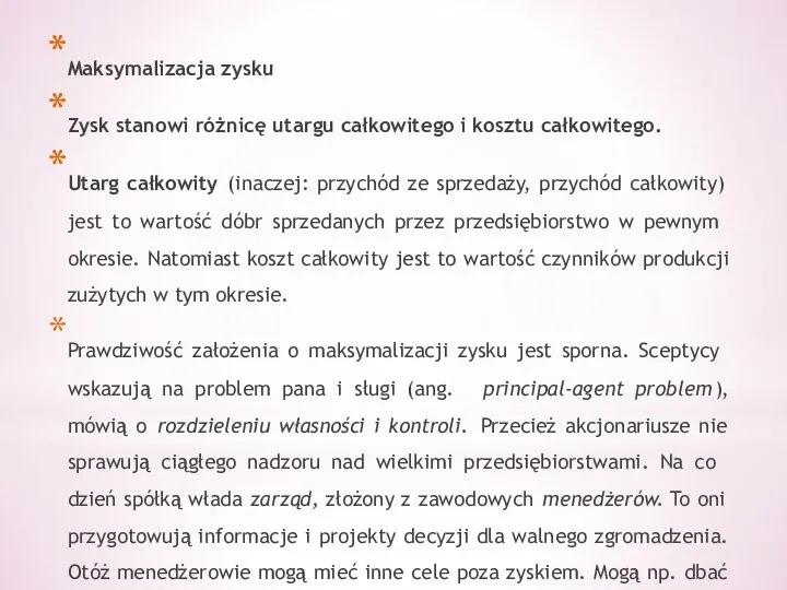 Maksymalizacja zysku Zysk stanowi różnicę utargu całkowitego i kosztu całkowitego. Utarg