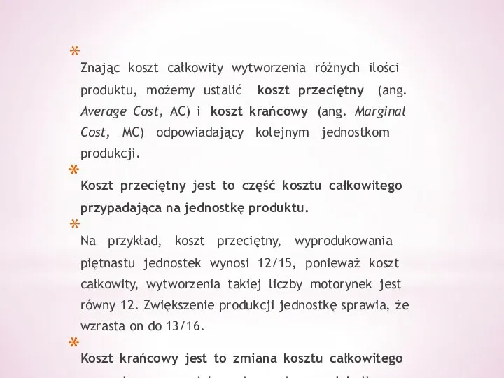 Znając koszt całkowity wytworzenia różnych ilości produktu, możemy ustalić koszt przeciętny