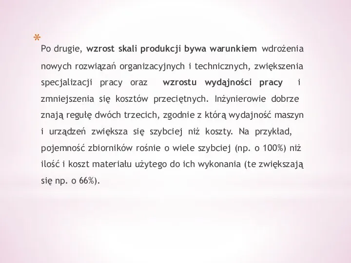 Po drugie, wzrost skali produkcji bywa warunkiem wdrożenia nowych rozwiązań organizacyjnych