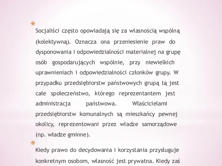 Socjaliści często opowiadają się za własnością wspólną (kolektywną). Oznacza ona przeniesienie