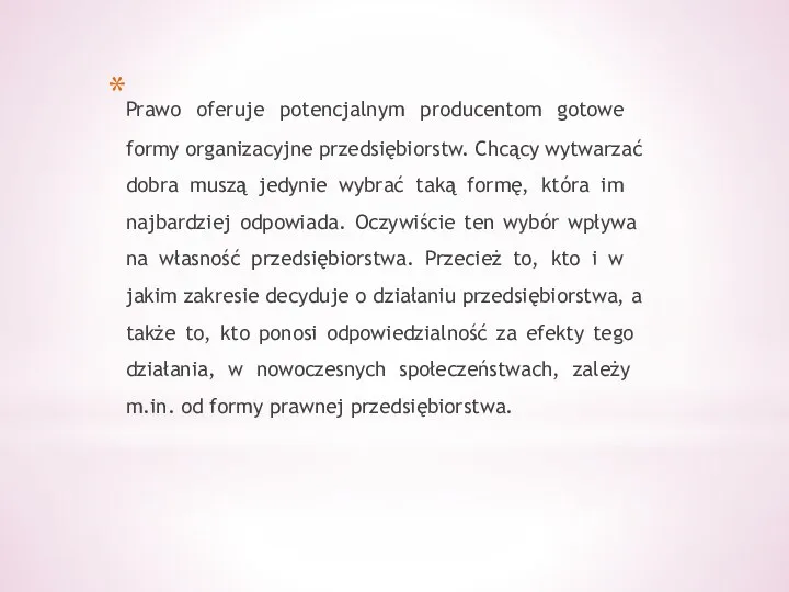 Prawo oferuje potencjalnym producentom gotowe formy organizacyjne przedsiębiorstw. Chcący wytwarzać dobra