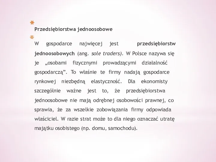 Przedsiębiorstwa jednoosobowe W gospodarce najwięcej jest przedsiębiorstw jednoosobowych (ang. sole traders).