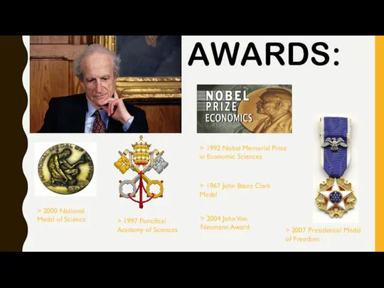 AWARDS: > 2007 Presidential Medal of Freedom > 1992 Nobel Memorial