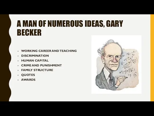 A MAN OF NUMEROUS IDEAS, GARY BECKER WORKING CAREER AND TEACHING
