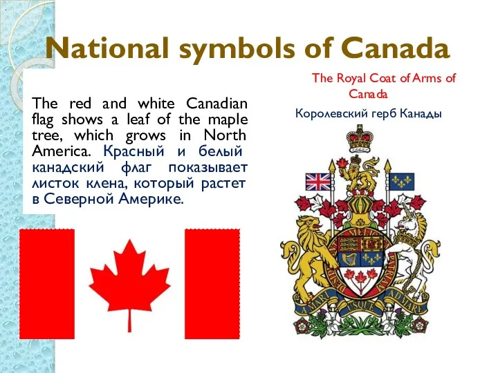 National symbols of Canada The red and white Canadian flag shows