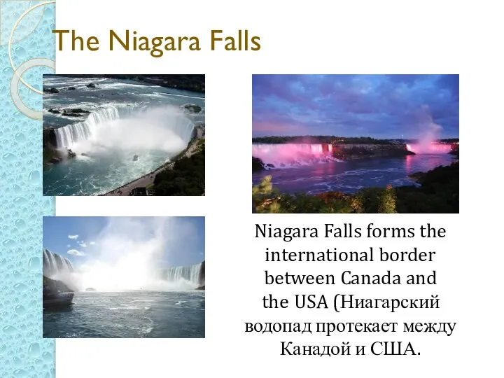 The Niagara Falls Niagara Falls forms the international border between Canada