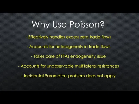 Why Use Poisson? Effectively handles excess zero trade flows Accounts for