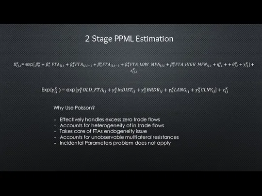 2 Stage PPML Estimation Why Use Poisson? Effectively handles excess zero