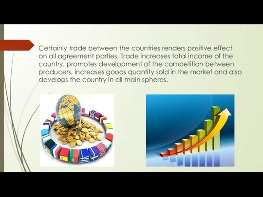 Certainly trade between the countries renders positive effect on all agreement