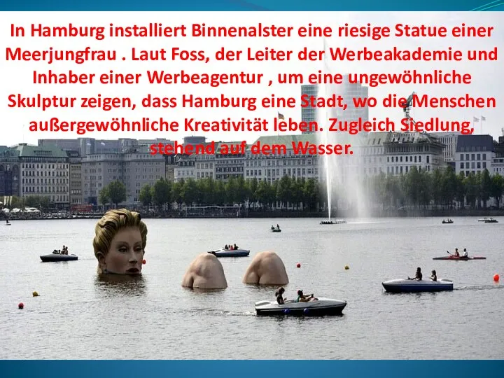 In Hamburg installiert Binnenalster eine riesige Statue einer Meerjungfrau . Laut