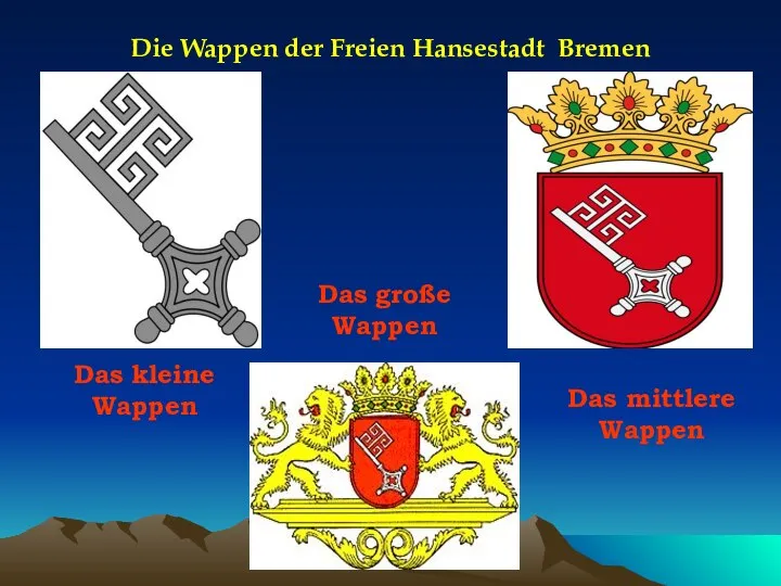 Die Wappen der Freien Hansestadt Bremen Das große Wappen Das kleine Wappen Das mittlere Wappen