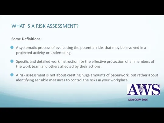 WHAT IS A RISK ASSESSMENT? Some Definitions: A systematic process of