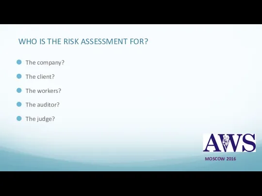 WHO IS THE RISK ASSESSMENT FOR? The company? The client? The