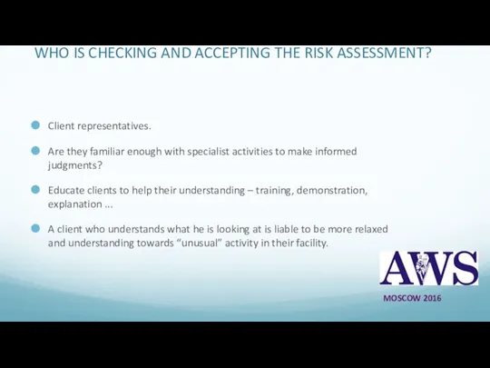 WHO IS CHECKING AND ACCEPTING THE RISK ASSESSMENT? Client representatives. Are