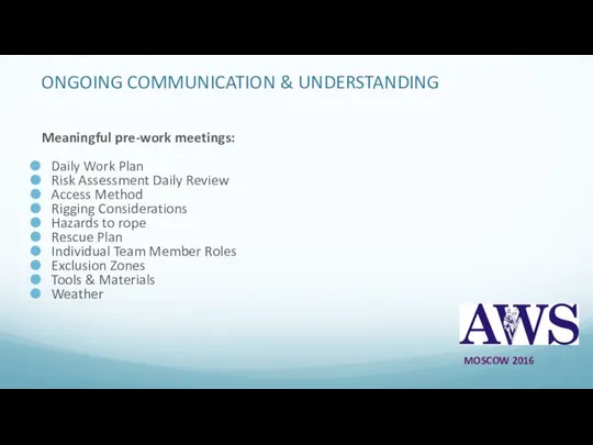 ONGOING COMMUNICATION & UNDERSTANDING Meaningful pre-work meetings: Daily Work Plan Risk