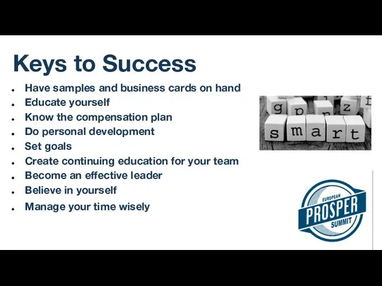 Keys to Success Have samples and business cards on hand Educate