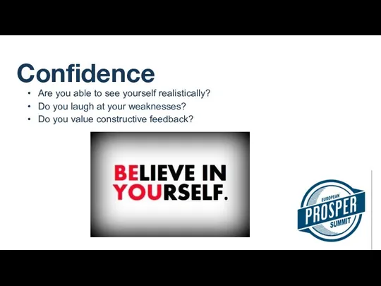 Confidence Are you able to see yourself realistically? Do you laugh