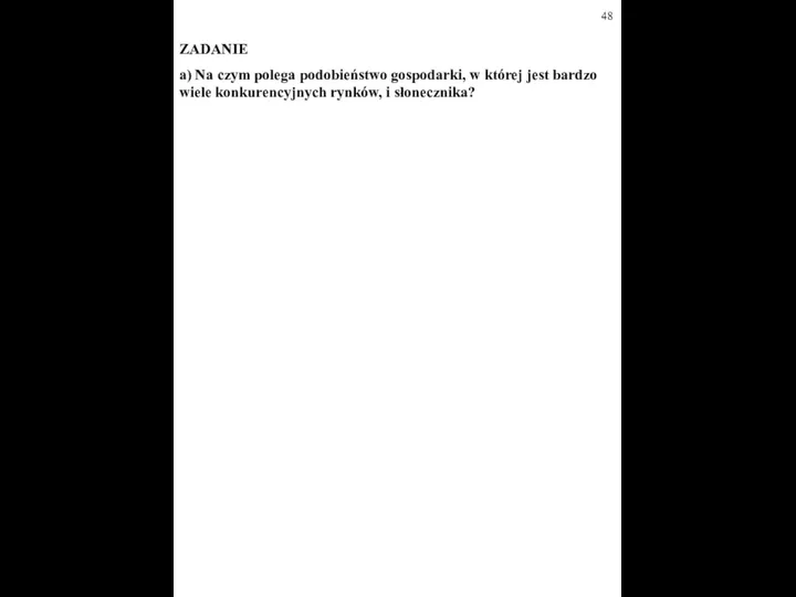 ZADANIE a) Na czym polega podobieństwo gospodarki, w której jest bardzo wiele konkurencyjnych rynków, i słonecznika?