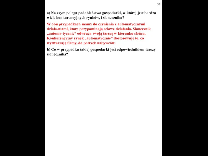 a) Na czym polega podobieństwo gospodarki, w której jest bardzo wiele