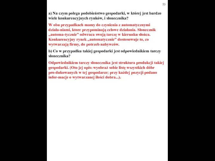 a) Na czym polega podobieństwo gospodarki, w której jest bardzo wiele