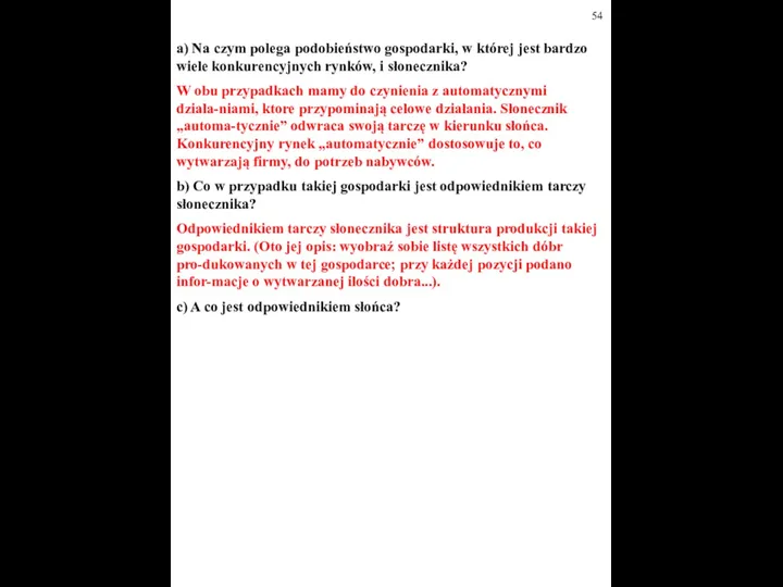 a) Na czym polega podobieństwo gospodarki, w której jest bardzo wiele