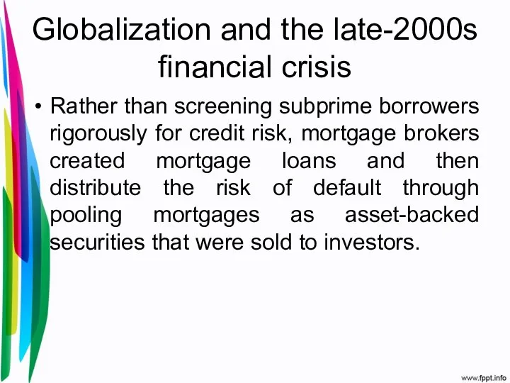 Globalization and the late-2000s financial crisis Rather than screening subprime borrowers