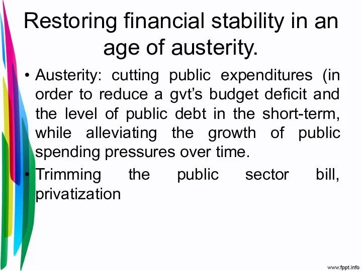 Restoring financial stability in an age of austerity. Austerity: cutting public