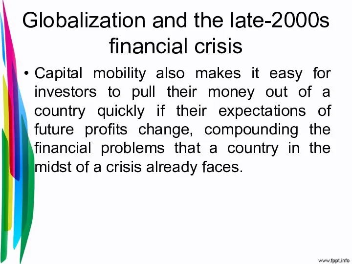 Globalization and the late-2000s financial crisis Capital mobility also makes it