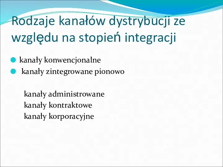 Rodzaje kanałów dystrybucji ze względu na stopień integracji kanały konwencjonalne kanały