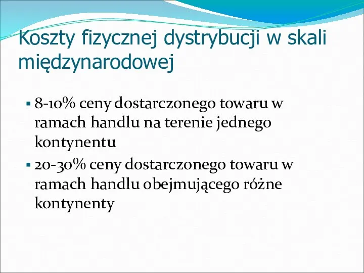 Koszty fizycznej dystrybucji w skali międzynarodowej 8-10% ceny dostarczonego towaru w