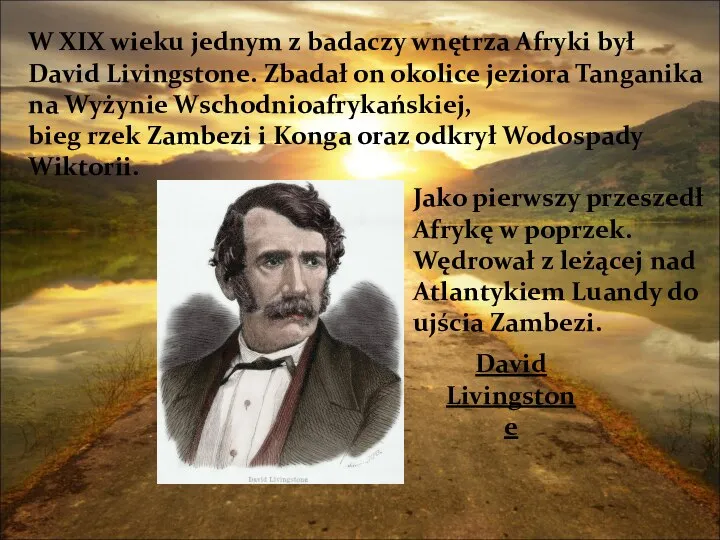 W XIX wieku jednym z badaczy wnętrza Afryki był David Livingstone.