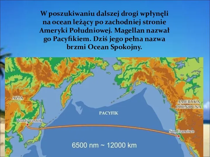 W poszukiwaniu dalszej drogi wpłynęli na ocean leżący po zachodniej stronie