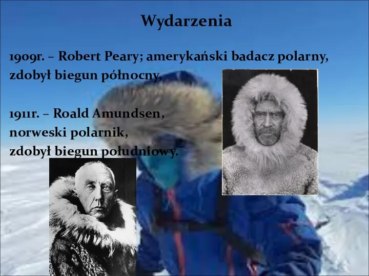 Wydarzenia 1909r. – Robert Peary; amerykański badacz polarny, zdobył biegun północny,