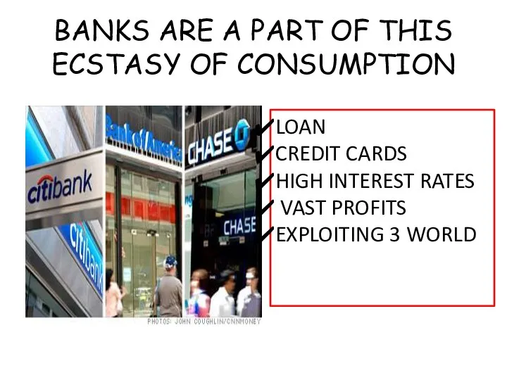 BANKS ARE A PART OF THIS ECSTASY OF CONSUMPTION LOAN CREDIT