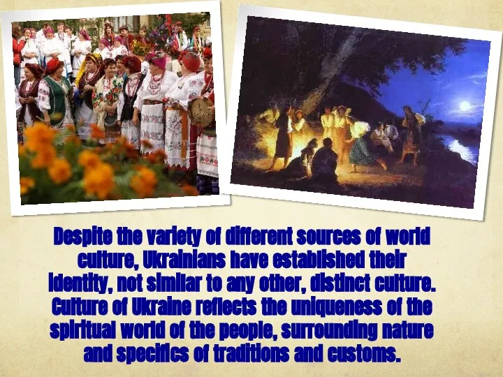 Despite the variety of different sources of world culture, Ukrainians have