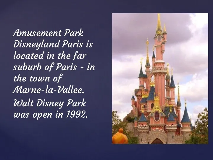 Amusement Park Disneyland Paris is located in the far suburb of