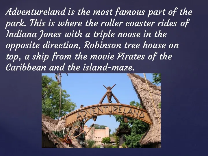 Adventureland is the most famous part of the park. This is