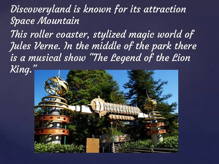 Discoveryland is known for its attraction Space Mountain This roller coaster,