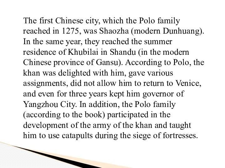 The first Chinese city, which the Polo family reached in 1275,