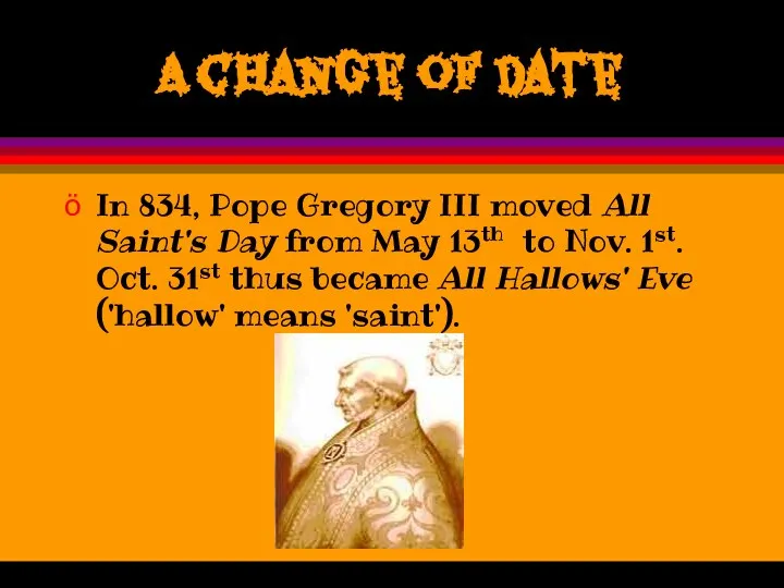 A change of date In 834, Pope Gregory III moved All