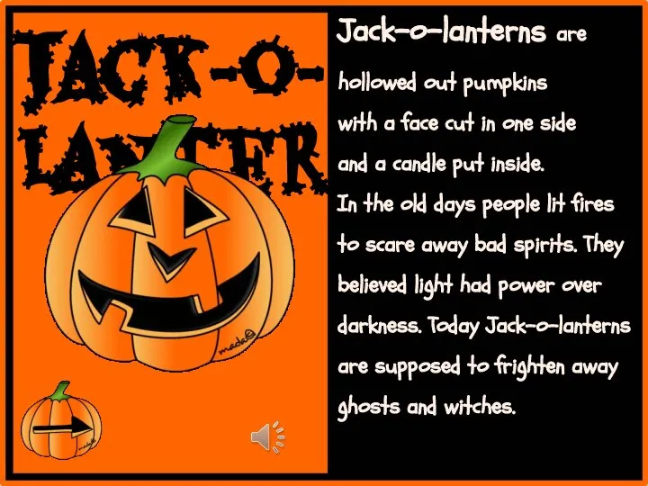 Jack-o-lantern Jack-o-lanterns are hollowed out pumpkins with a face cut in