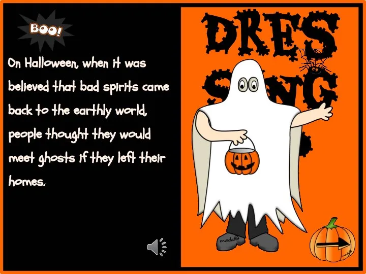 Dressing up On Halloween, when it was believed that bad spirits