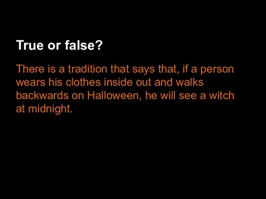 True or false? There is a tradition that says that, if