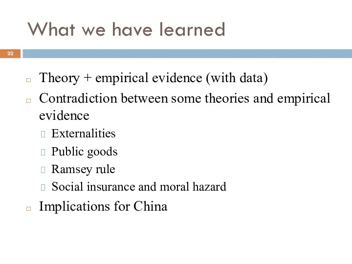 What we have learned Theory + empirical evidence (with data) Contradiction