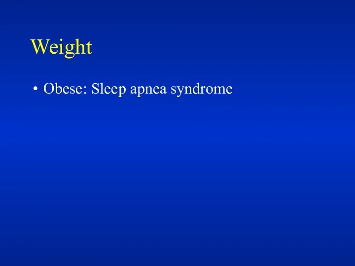 Weight Obese: Sleep apnea syndrome