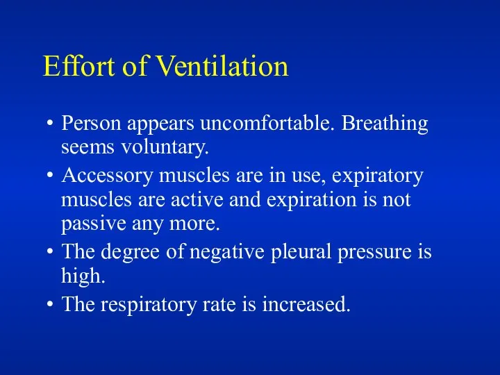 Effort of Ventilation Person appears uncomfortable. Breathing seems voluntary. Accessory muscles
