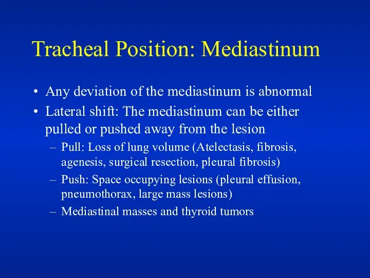 Tracheal Position: Mediastinum Any deviation of the mediastinum is abnormal Lateral